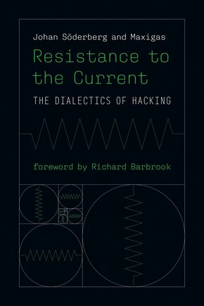 Resistance To The Current: The Dialectics Of Hacking