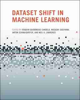 Dataset Shift In Machine Learning by Joaquin Quinonero-Candela