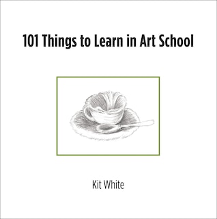 Front cover_101 Things to Learn in Art School