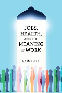 Front cover_Jobs, Health, and the Meaning of Work