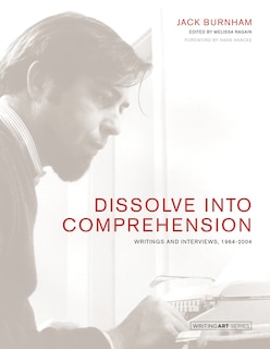 Dissolve into Comprehension: Writings and Interviews, 1964-2004