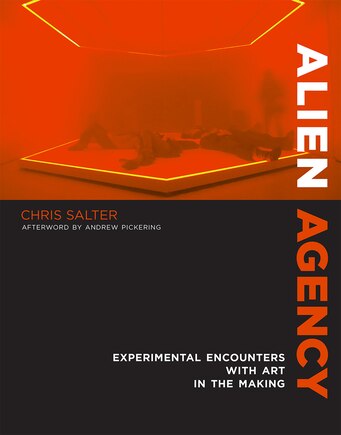 Alien Agency: Experimental Encounters with Art in the Making