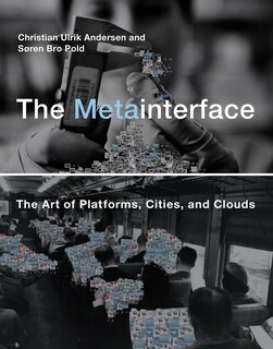 The Metainterface: The Art of Platforms, Cities, and Clouds