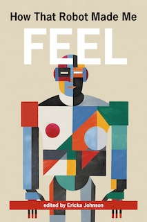 Front cover_How That Robot Made Me Feel
