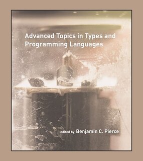 Front cover_Advanced Topics in Types and Programming Languages