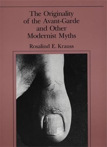Front cover_The Originality Of The Avant-garde And Other Modernist Myths