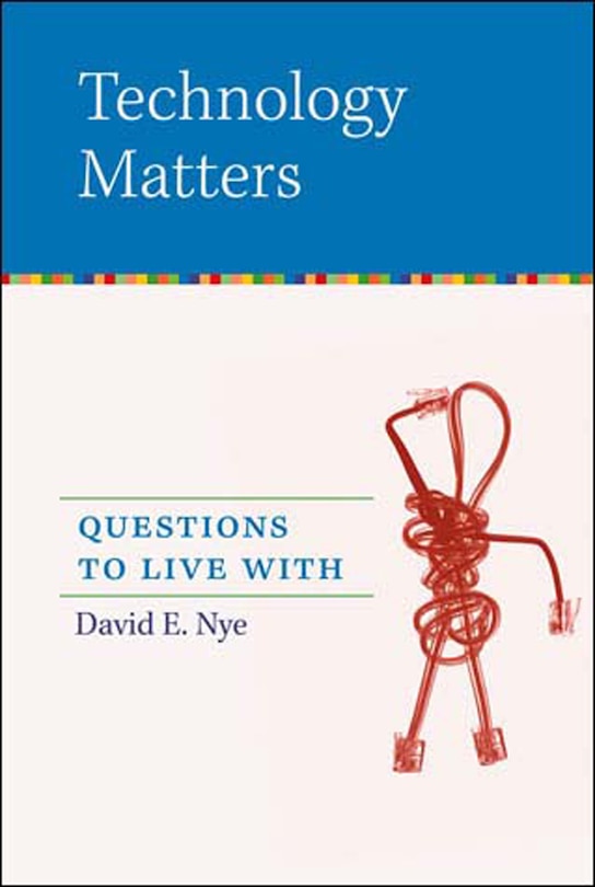 Technology Matters: Questions To Live With