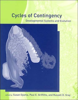 Cycles of Contingency: Developmental Systems and Evolution