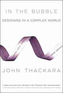 In the Bubble: Designing in a Complex World by John Thackara