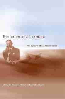 Evolution and Learning: The Baldwin Effect Reconsidered by Bruce H. Weber