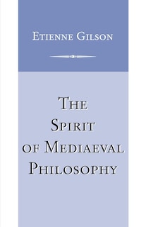 Front cover_Spirit of Mediaeval Philosophy, The