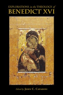 Front cover_Explorations In The Theology Of Benedict Xvi