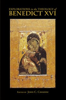 Front cover_Explorations In The Theology Of Benedict Xvi