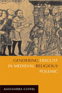 Front cover_Gendering Disgust in Medieval Religious Polemic