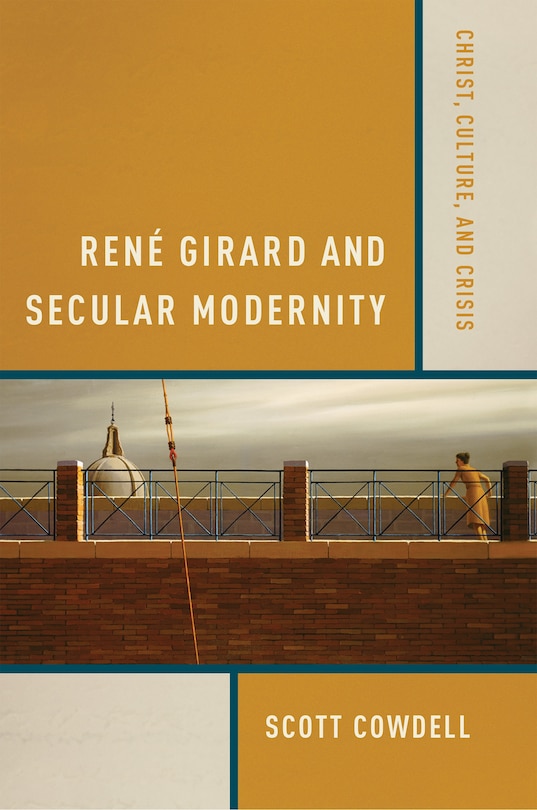 Front cover_René Girard and Secular Modernity