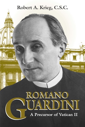 Romano Guardini: A Precursor Of Vatican Ii