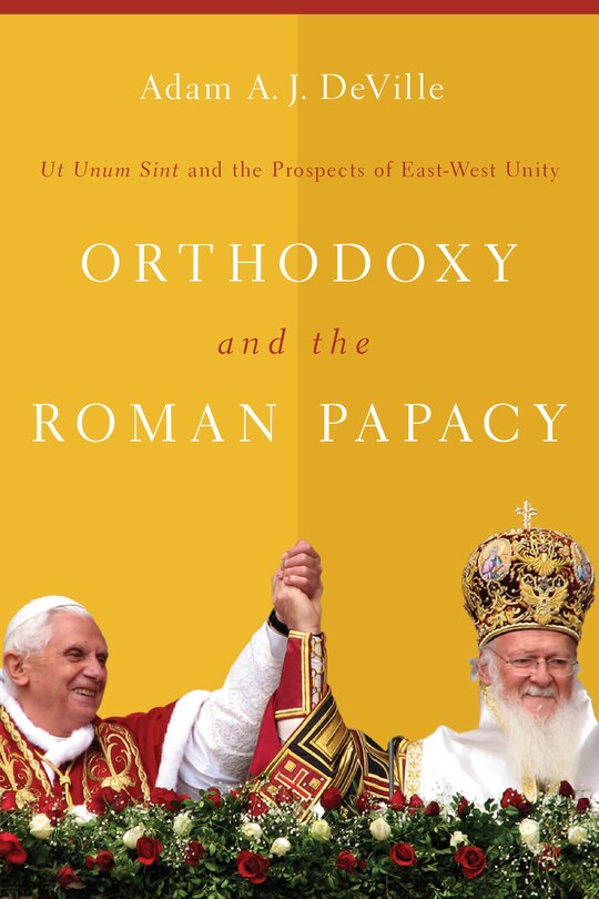 Front cover_Orthodoxy And The Roman Papacy
