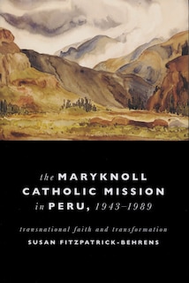Couverture_Maryknoll Catholic Mission In Peru, 1943-1989
