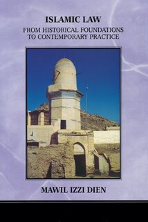 Islamic Law: From Historical Foundations To Contemporary Practice