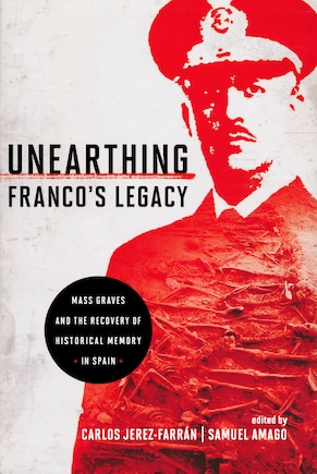 Unearthing Franco's Legacy: Mass Graves And The Recovery Of Historical Memory In Spain