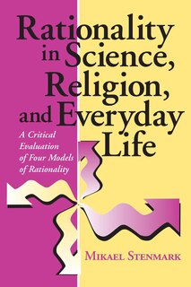 Front cover_Rationality In Science, Religion, And Everyday Life