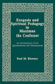 Front cover_Exegesis and Spiritual Pedagogy in Maximus the Confessor