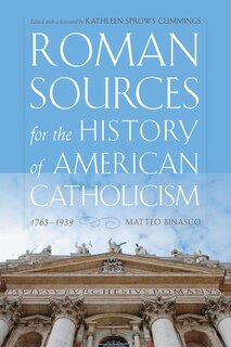 Front cover_Roman Sources for the History of American Catholicism, 1763-1939