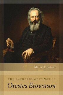 Front cover_The Catholic Writings of Orestes Brownson