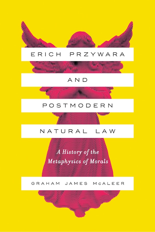 Front cover_Erich Przywara And Postmodern Natural Law
