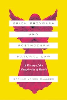 Front cover_Erich Przywara And Postmodern Natural Law