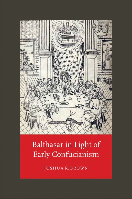 Couverture_Balthasar In Light Of Early Confucianism