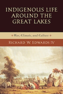 Front cover_Indigenous Life Around The Great Lakes