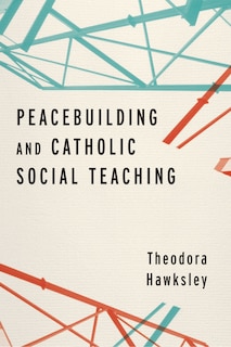 Front cover_Peacebuilding And Catholic Social Teaching