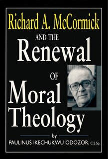 Couverture_Richard A. Mccormick And The Renewal Of Moral Theology