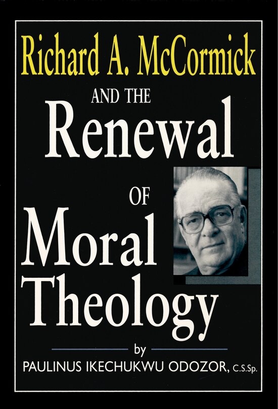 Couverture_Richard A. Mccormick And The Renewal Of Moral Theology