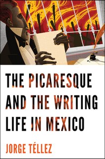 Front cover_The Picaresque and the Writing Life in Mexico