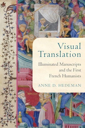 Visual Translation: Illuminated Manuscripts And The First French Humanists