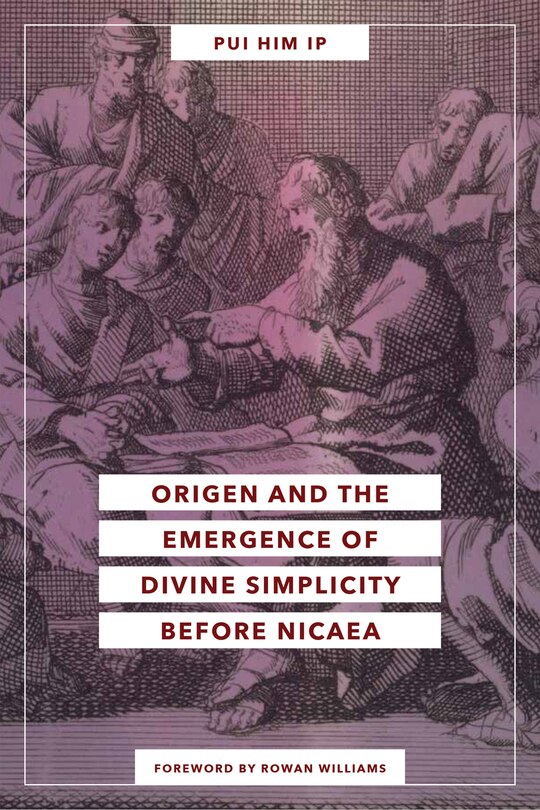 Couverture_Origen And The Emergence Of Divine Simplicity Before Nicaea