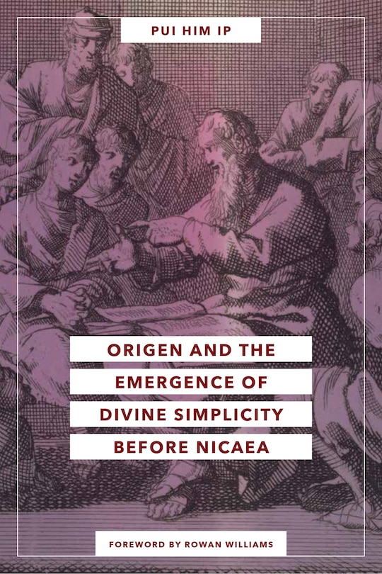 Front cover_Origen and the Emergence of Divine Simplicity before Nicaea