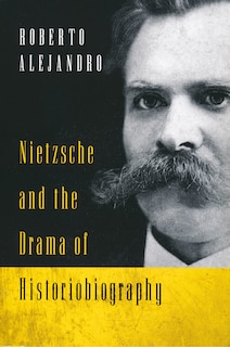 Couverture_Nietzsche and the Drama of Historiobiography