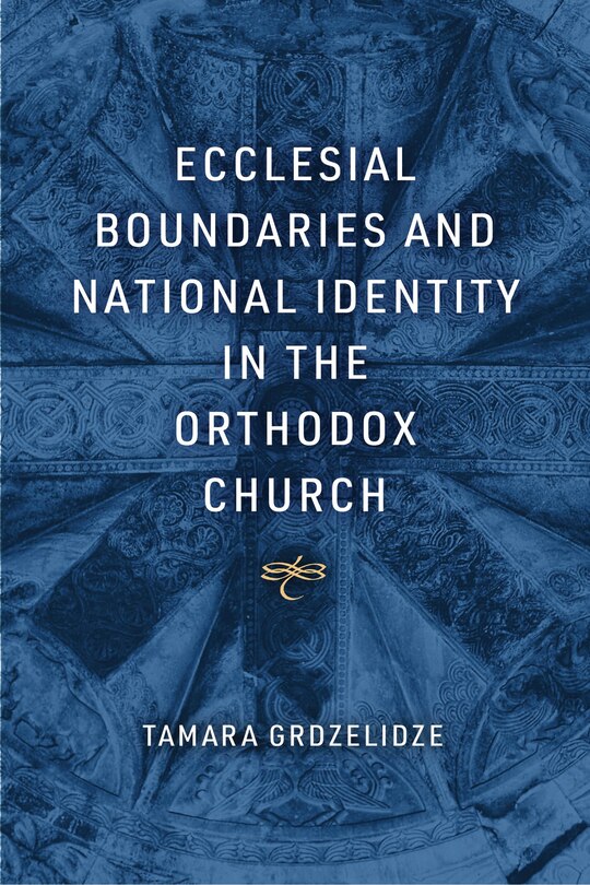 Front cover_Ecclesial Boundaries and National Identity in the Orthodox Church