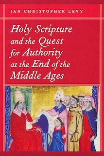Front cover_Holy Scripture and the Quest for Authority at the End of the Middle Ages