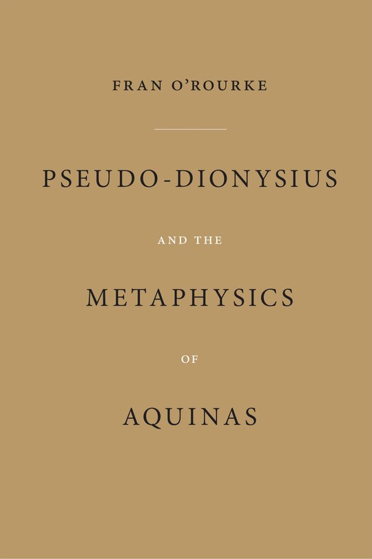 Front cover_Pseudo-Dionysius and the Metaphysics of Aquinas