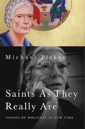 Saints As They Really Are: Voices of Holiness in Our Time