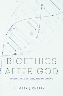Couverture_Bioethics after God