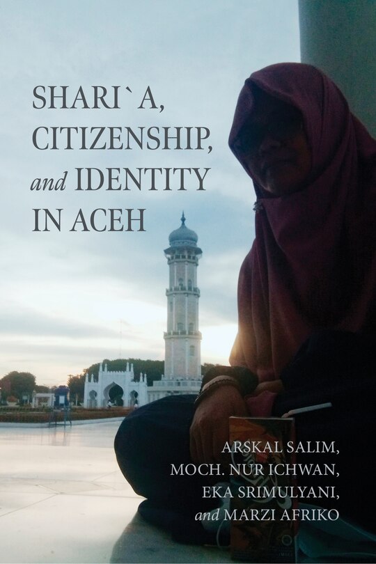 Front cover_Shari´a, Citizenship, and Identity in Aceh