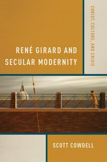 Front cover_Ren� Girard and Secular Modernity