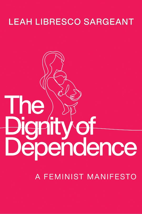 Front cover_The Dignity of Dependence