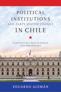 Couverture_Political Institutions and Party System Change in Chile