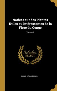 Front cover_Notices sur des Plantes Utiles ou Intéressantes de la Flore du Congo; Volume 1